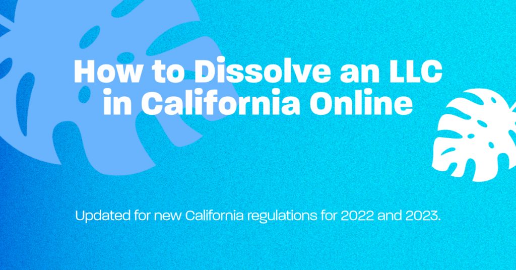 How to Dissolve an LLC in California Online